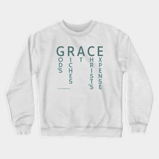 GRACE - God's Riches At Christ's Expense - 2 Corinthians 8:9 Crewneck Sweatshirt